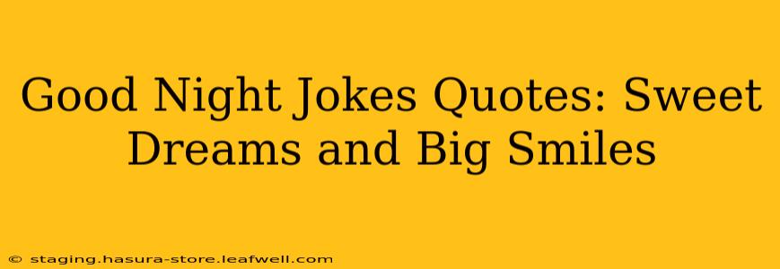 Good Night Jokes Quotes: Sweet Dreams and Big Smiles