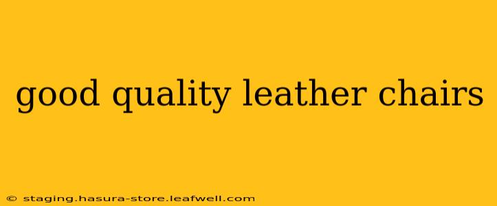 good quality leather chairs