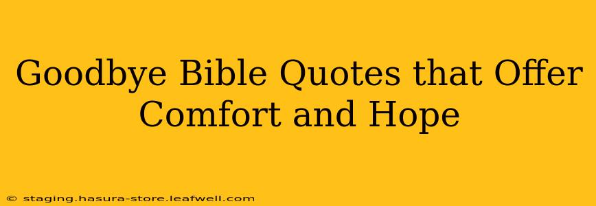 Goodbye Bible Quotes that Offer Comfort and Hope