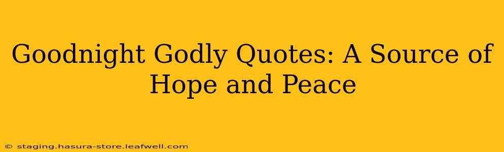 Goodnight Godly Quotes: A Source of Hope and Peace