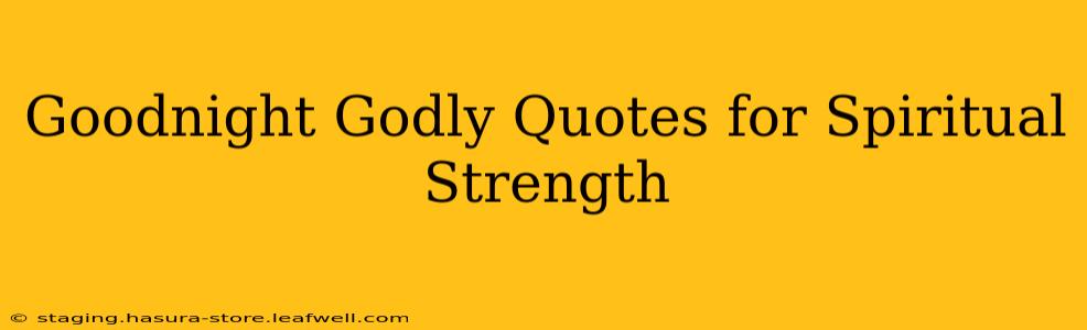 Goodnight Godly Quotes for Spiritual Strength