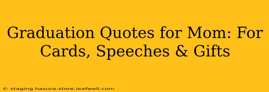 Graduation Quotes for Mom: For Cards, Speeches & Gifts