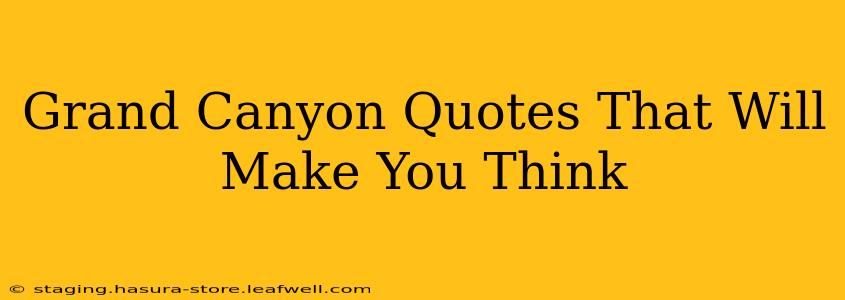 Grand Canyon Quotes That Will Make You Think