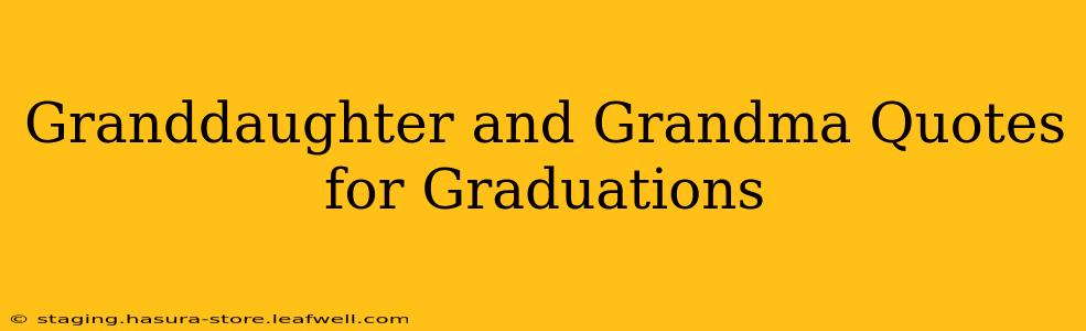 Granddaughter and Grandma Quotes for Graduations