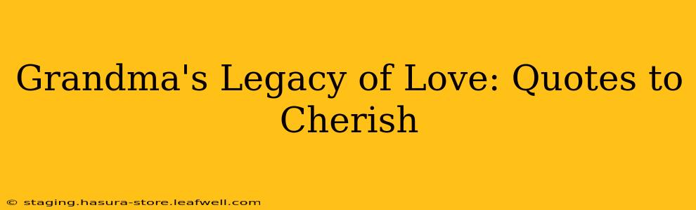 Grandma's Legacy of Love: Quotes to Cherish
