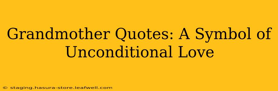 Grandmother Quotes: A Symbol of Unconditional Love