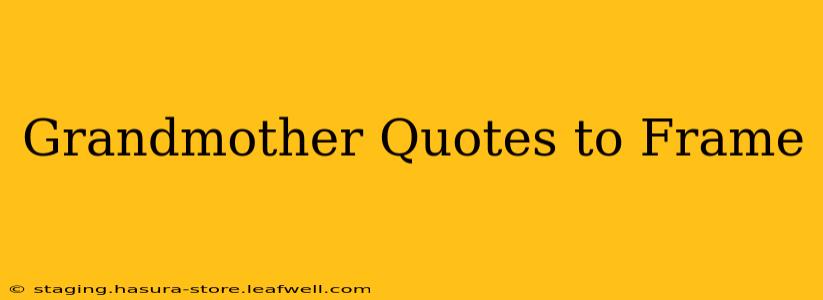 Grandmother Quotes to Frame