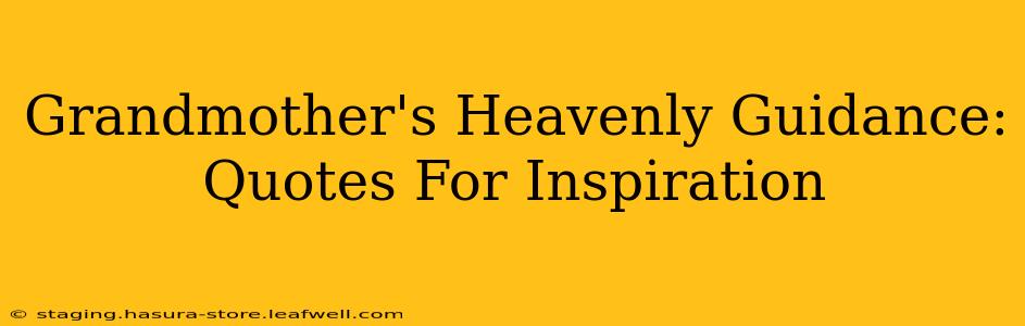 Grandmother's Heavenly Guidance: Quotes For Inspiration