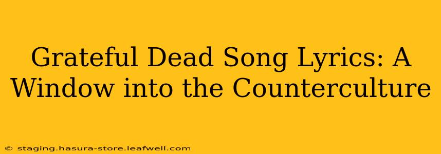 Grateful Dead Song Lyrics: A Window into the Counterculture