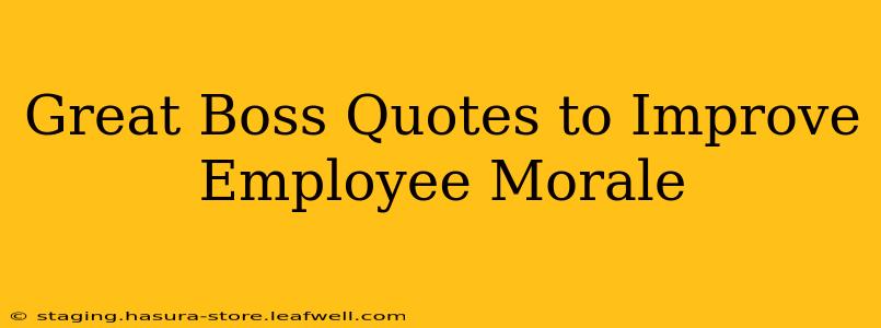 Great Boss Quotes to Improve Employee Morale
