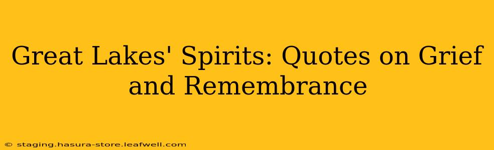 Great Lakes' Spirits: Quotes on Grief and Remembrance