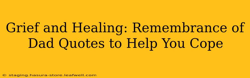 Grief and Healing: Remembrance of Dad Quotes to Help You Cope