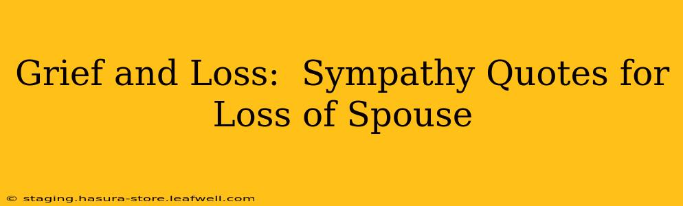 Grief and Loss:  Sympathy Quotes for Loss of Spouse