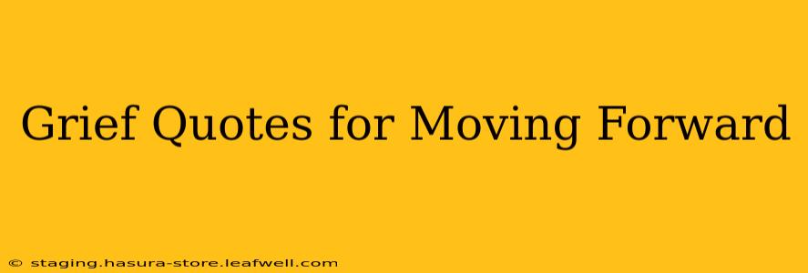 Grief Quotes for Moving Forward