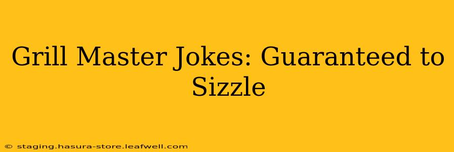 Grill Master Jokes: Guaranteed to Sizzle