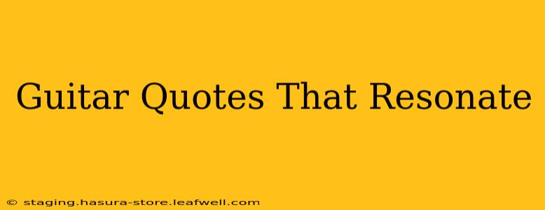 Guitar Quotes That Resonate