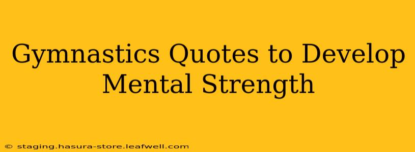 Gymnastics Quotes to Develop Mental Strength