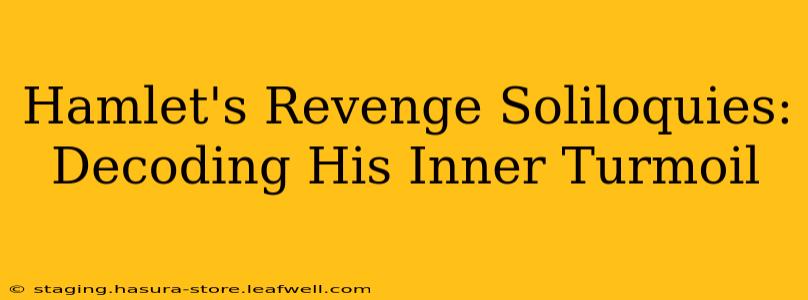 Hamlet's Revenge Soliloquies: Decoding His Inner Turmoil
