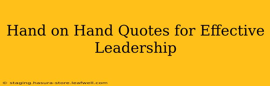 Hand on Hand Quotes for Effective Leadership