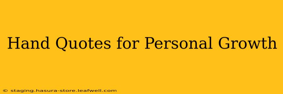 Hand Quotes for Personal Growth