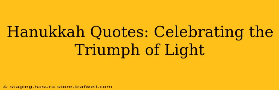 Hanukkah Quotes: Celebrating the Triumph of Light