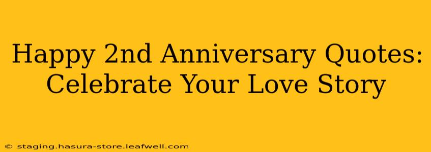 Happy 2nd Anniversary Quotes: Celebrate Your Love Story