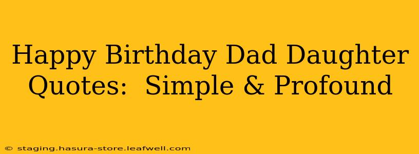 Happy Birthday Dad Daughter Quotes:  Simple & Profound