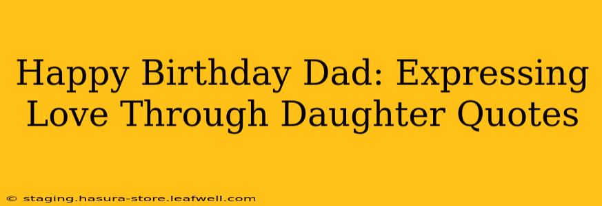 Happy Birthday Dad: Expressing Love Through Daughter Quotes