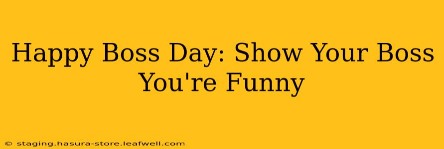 Happy Boss Day: Show Your Boss You're Funny