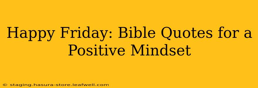 Happy Friday: Bible Quotes for a Positive Mindset