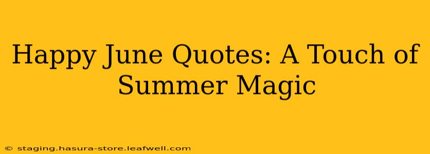 Happy June Quotes: A Touch of Summer Magic
