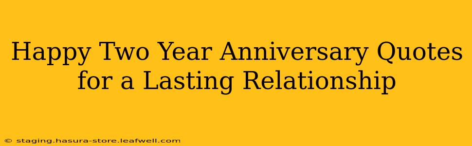Happy Two Year Anniversary Quotes for a Lasting Relationship