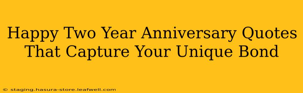 Happy Two Year Anniversary Quotes That Capture Your Unique Bond