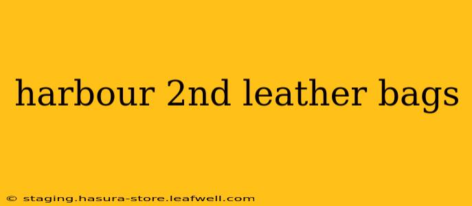 harbour 2nd leather bags