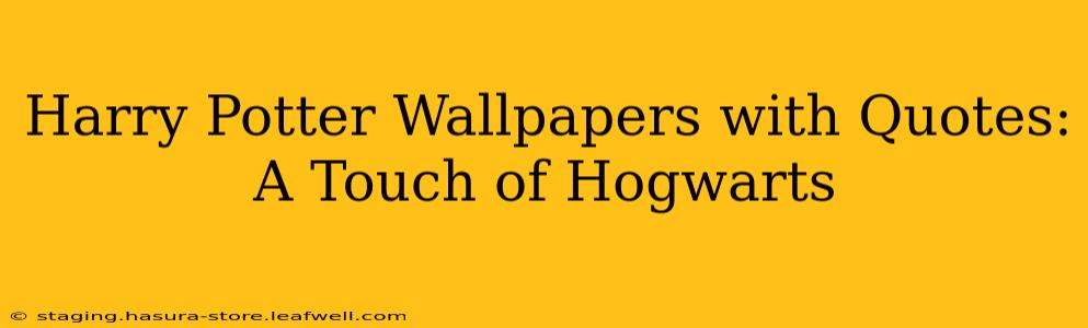 Harry Potter Wallpapers with Quotes: A Touch of Hogwarts