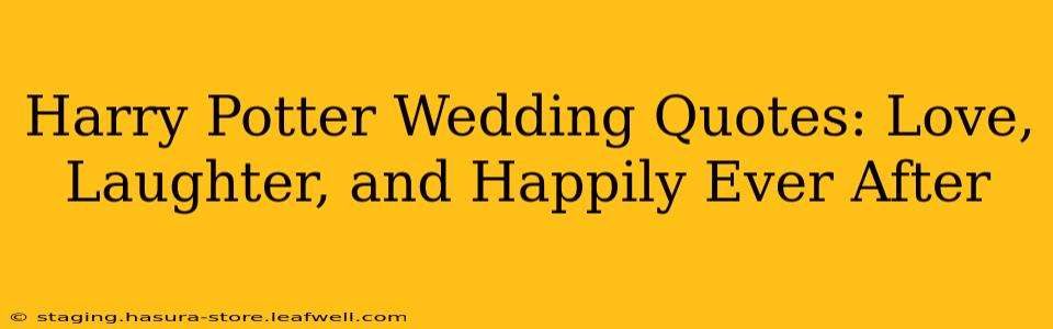 Harry Potter Wedding Quotes: Love, Laughter, and Happily Ever After