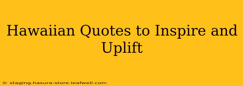 Hawaiian Quotes to Inspire and Uplift