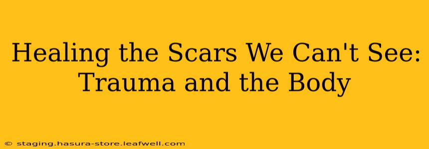 Healing the Scars We Can't See: Trauma and the Body