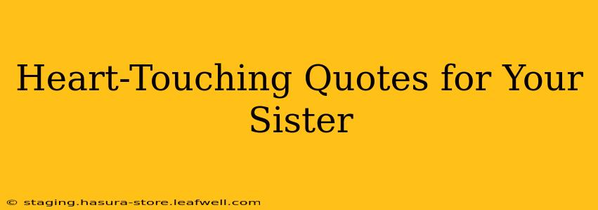 Heart-Touching Quotes for Your Sister