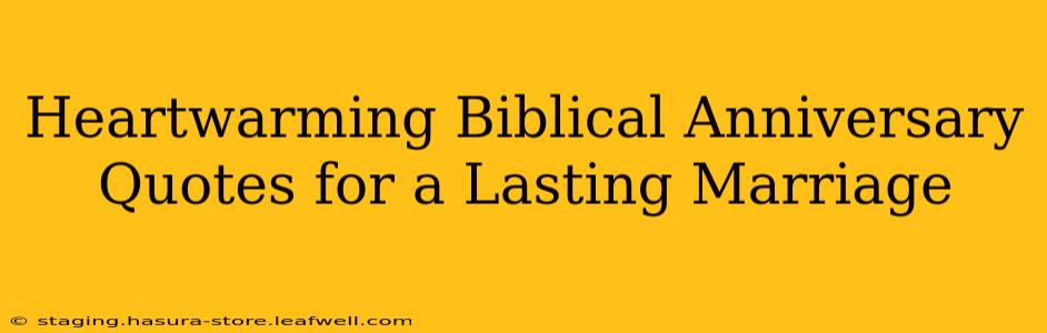 Heartwarming Biblical Anniversary Quotes for a Lasting Marriage