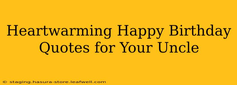 Heartwarming Happy Birthday Quotes for Your Uncle