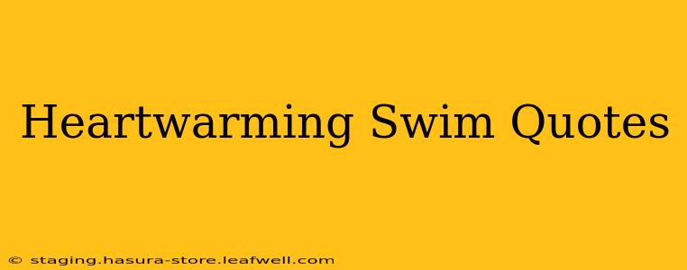 Heartwarming Swim Quotes