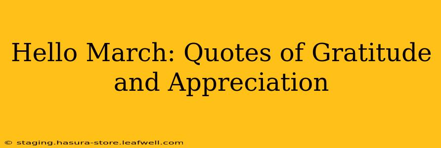 Hello March: Quotes of Gratitude and Appreciation