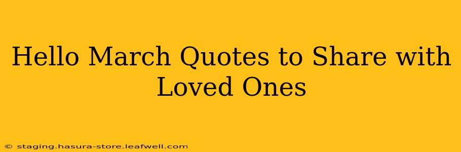 Hello March Quotes to Share with Loved Ones