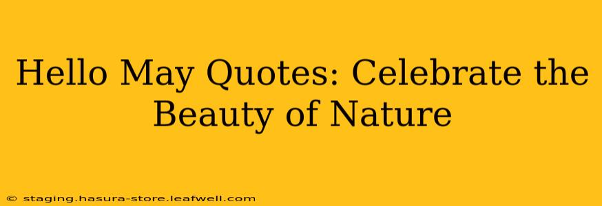 Hello May Quotes: Celebrate the Beauty of Nature