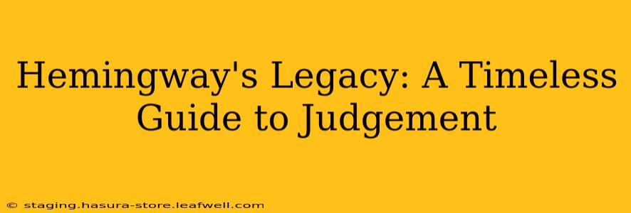 Hemingway's Legacy: A Timeless Guide to Judgement