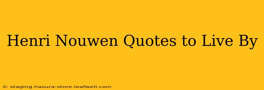 Henri Nouwen Quotes to Live By
