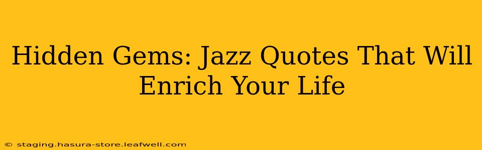 Hidden Gems: Jazz Quotes That Will Enrich Your Life