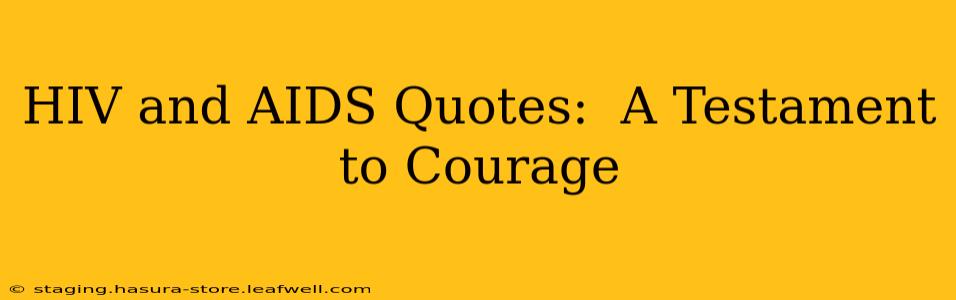 HIV and AIDS Quotes:  A Testament to Courage