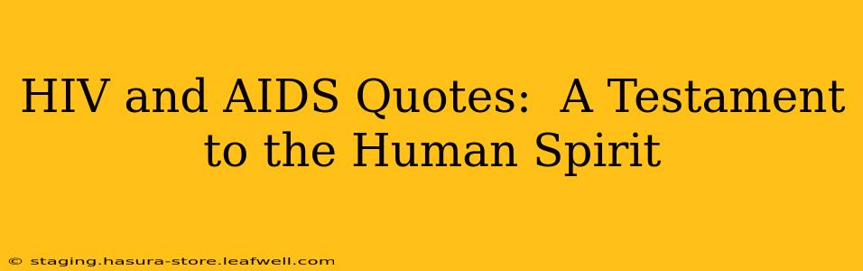 HIV and AIDS Quotes:  A Testament to the Human Spirit